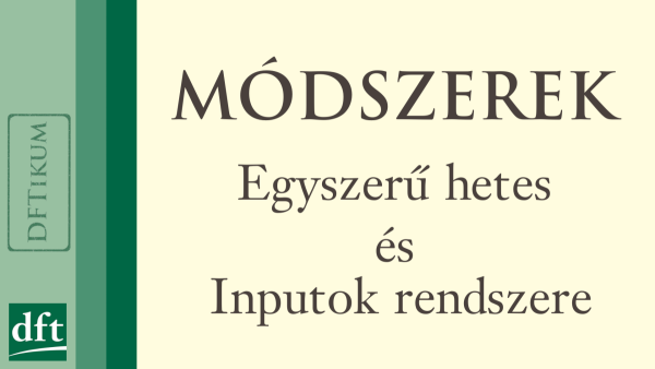 Módszerek: egyszerű hetes és inputok rendszere