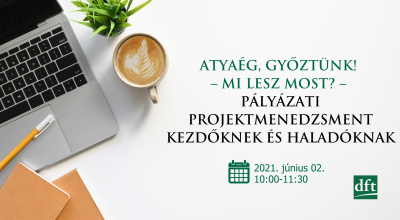 Atyaég, győztünk! – Mi lesz most – pályázati projektmenedzsment kezdőknek és haladóknak (1)