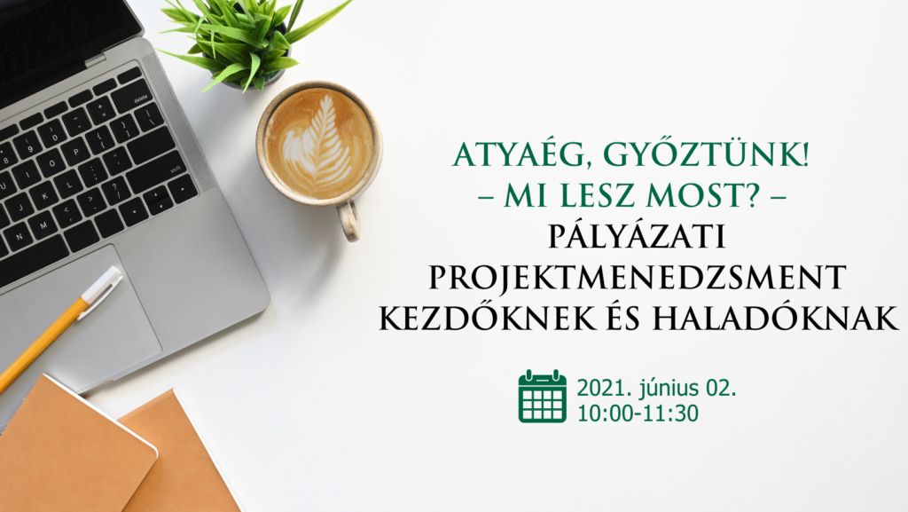 Atyaég, győztünk! – Mi lesz most – pályázati projektmenedzsment kezdőknek és haladóknak