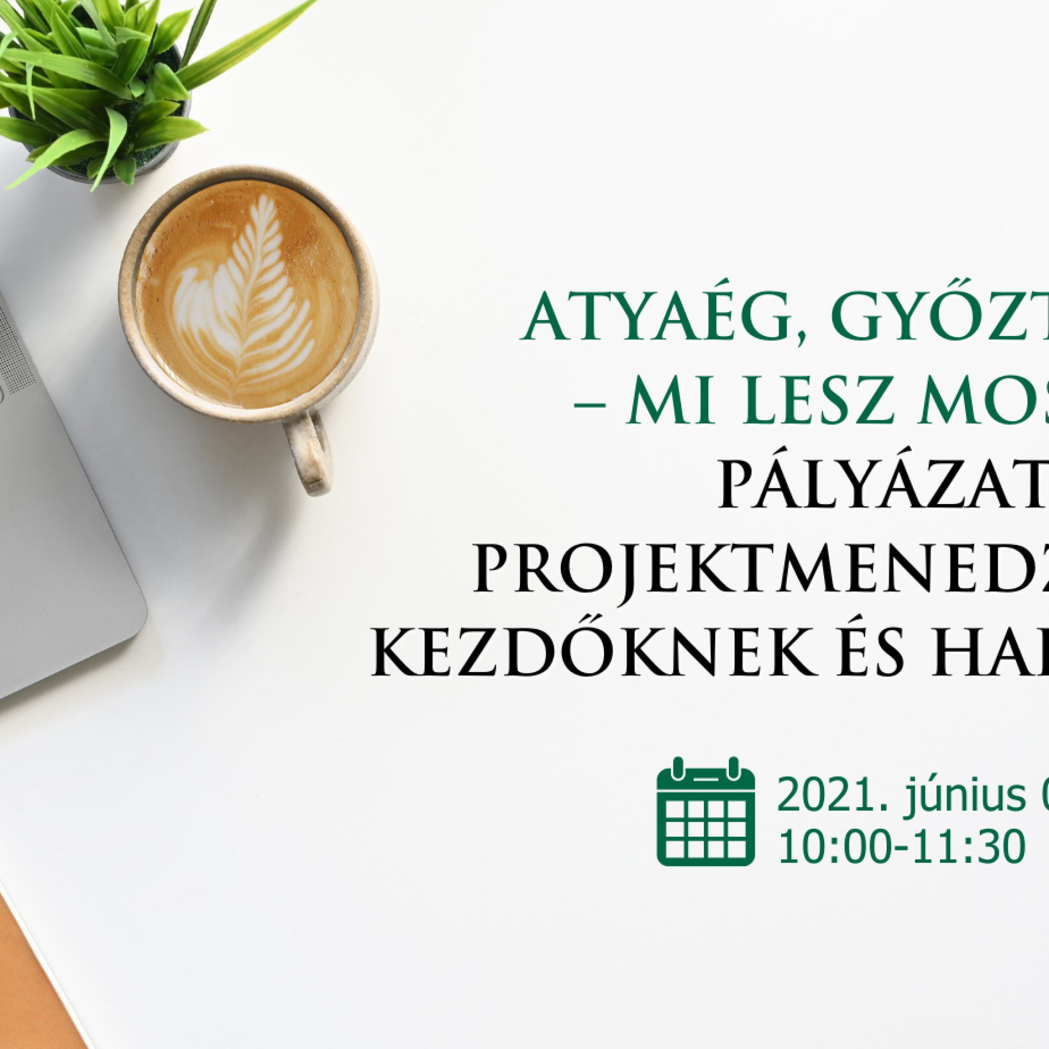 Atyaég, győztünk! – Mi lesz most – pályázati projektmenedzsment kezdőknek és haladóknak